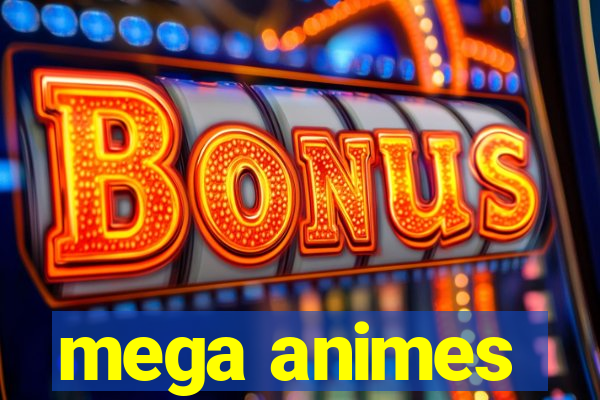 mega animes